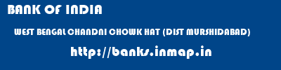 BANK OF INDIA  WEST BENGAL CHANDNI CHOWK HAT (DIST MURSHIDABAD)    banks information 